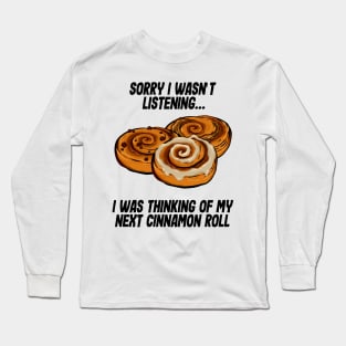 I was thinking of my cinnamon roll Long Sleeve T-Shirt